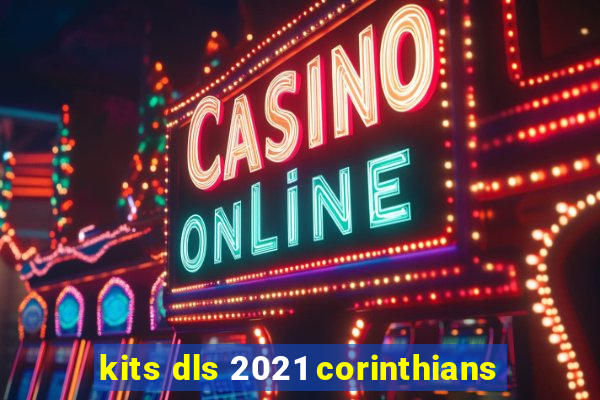 kits dls 2021 corinthians