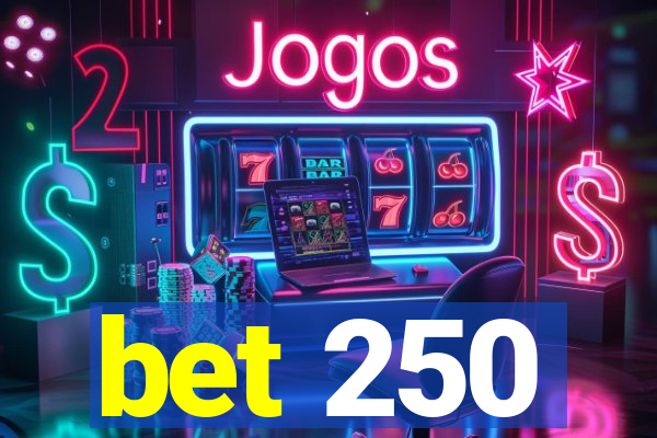 bet 250