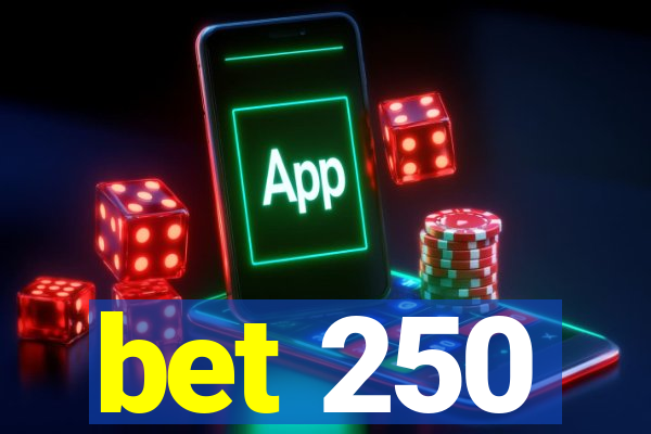 bet 250