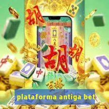 plataforma antiga bet