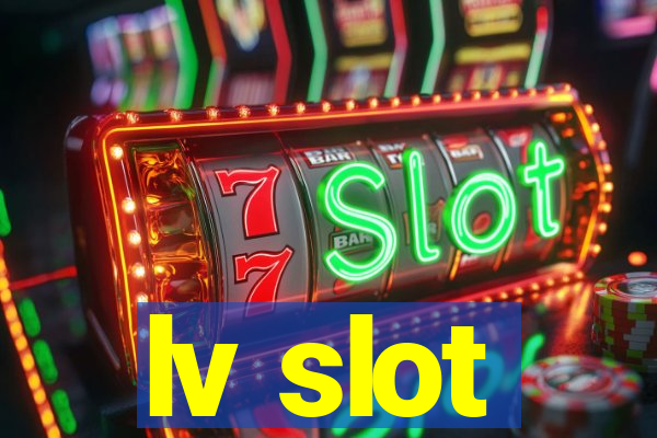 lv slot