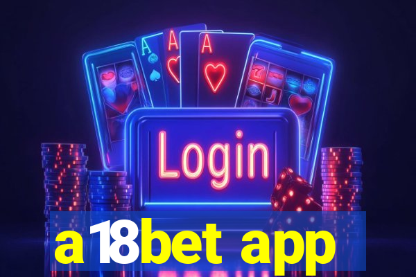 a18bet app