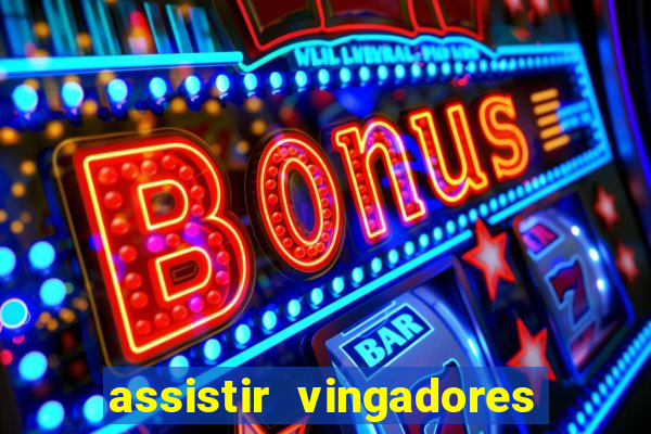 assistir vingadores ultimato completo dublado gratis