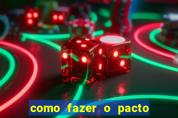 como fazer o pacto da riqueza