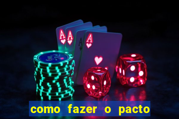 como fazer o pacto da riqueza