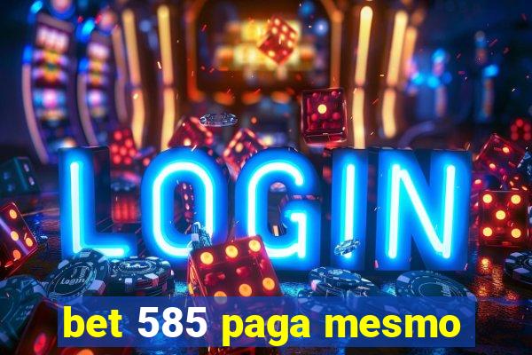 bet 585 paga mesmo