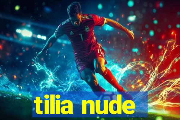 tilia nude