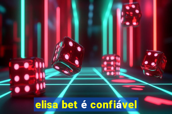 elisa bet é confiável