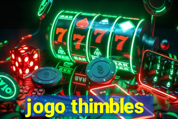 jogo thimbles