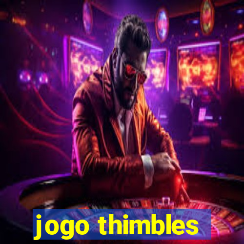 jogo thimbles