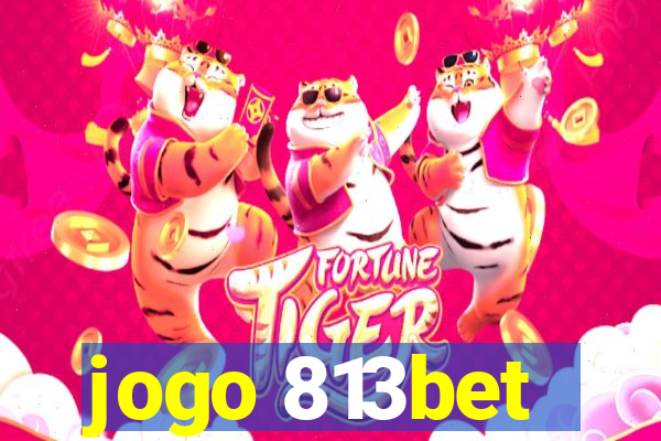 jogo 813bet