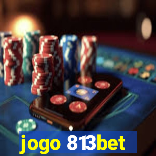 jogo 813bet