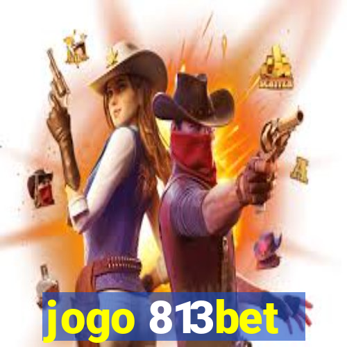 jogo 813bet