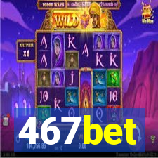 467bet