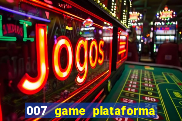 007 game plataforma de jogos