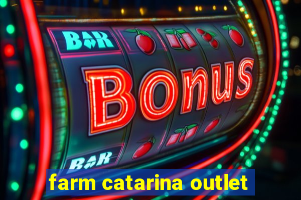 farm catarina outlet