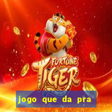 jogo que da pra ganhar dinheiro