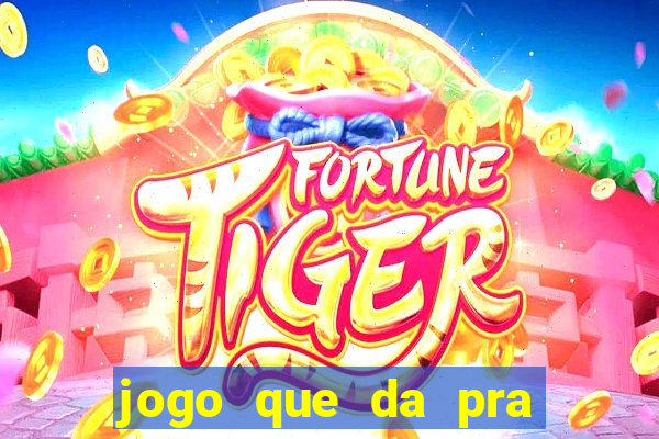 jogo que da pra ganhar dinheiro