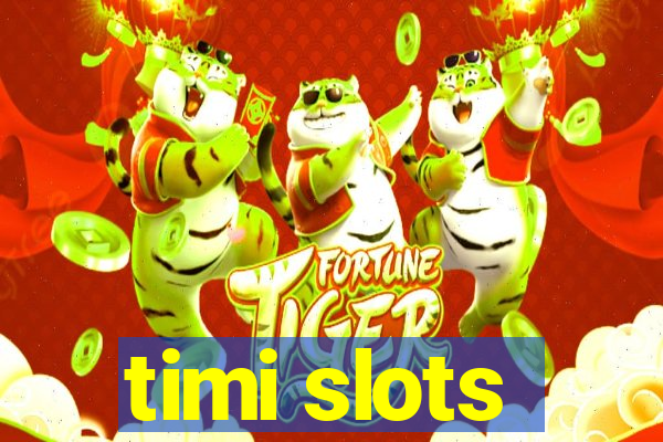 timi slots