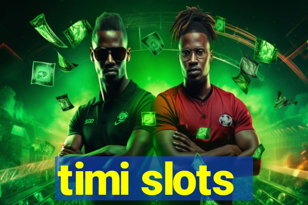 timi slots