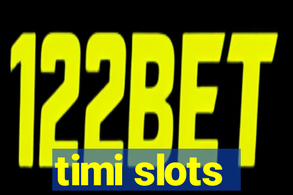 timi slots