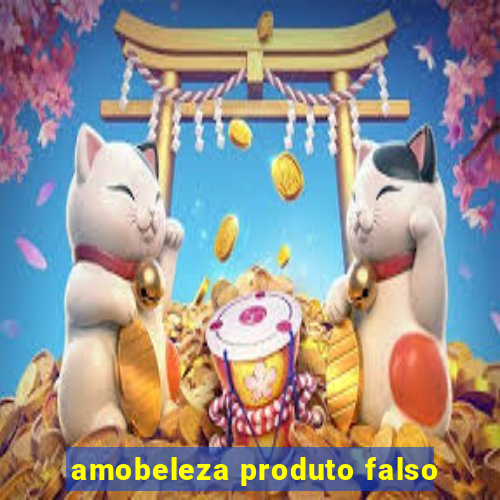 amobeleza produto falso