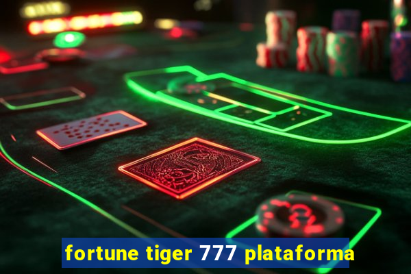 fortune tiger 777 plataforma