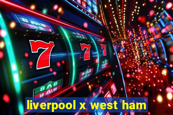 liverpool x west ham