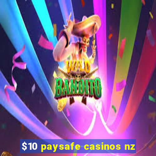 $10 paysafe casinos nz