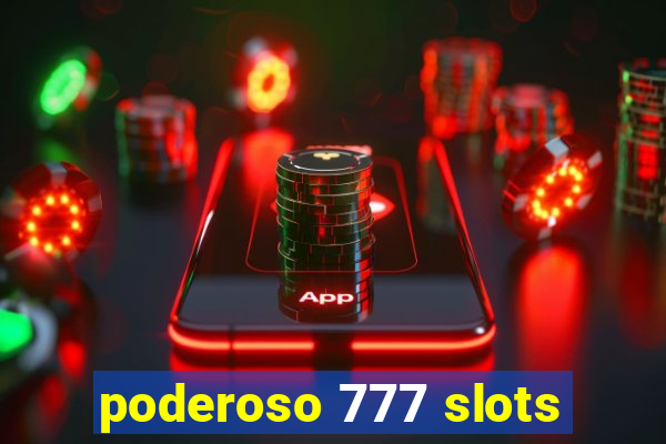 poderoso 777 slots