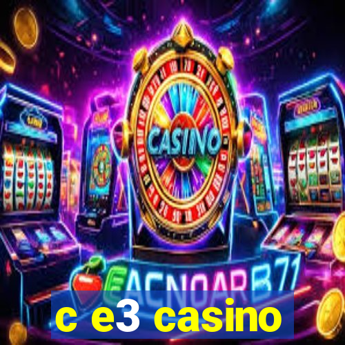 c e3 casino