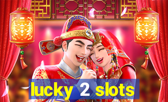 lucky 2 slots