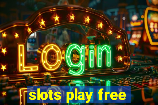 slots play free