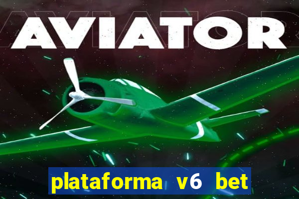 plataforma v6 bet paga mesmo