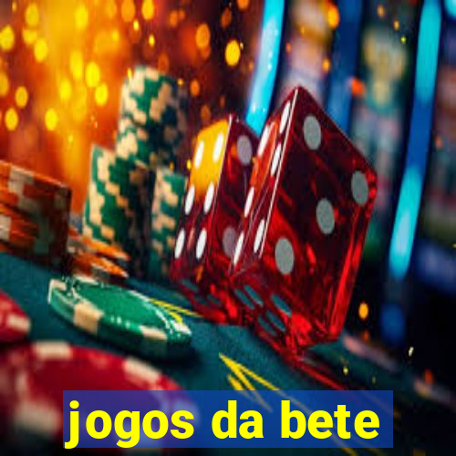 jogos da bete