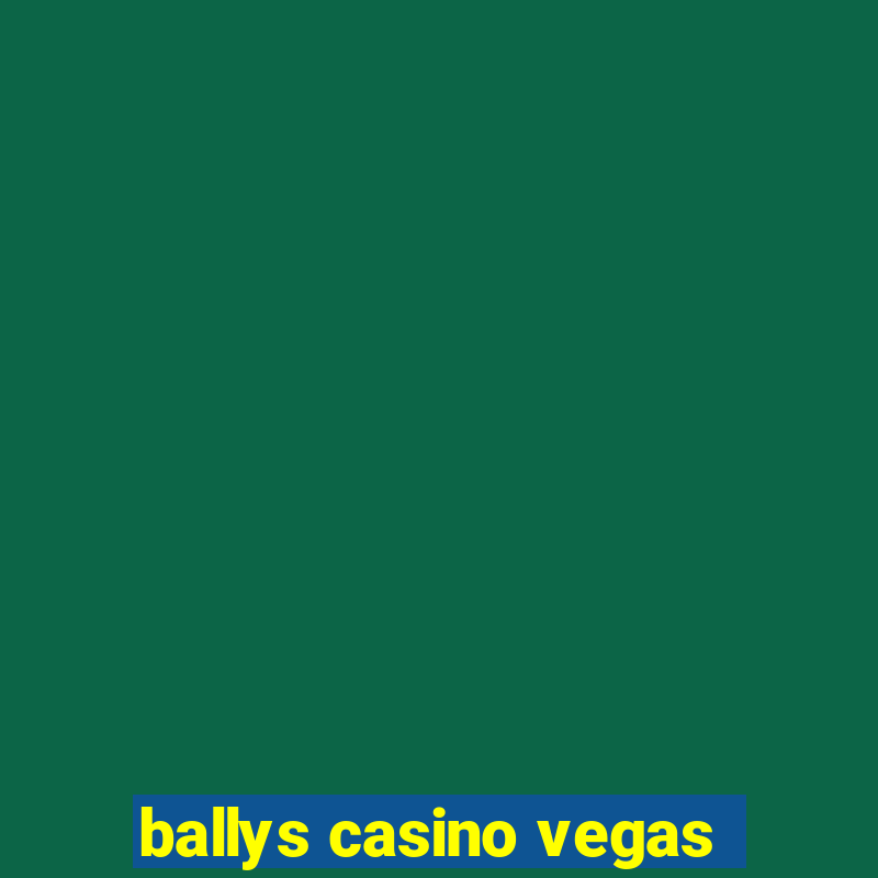 ballys casino vegas