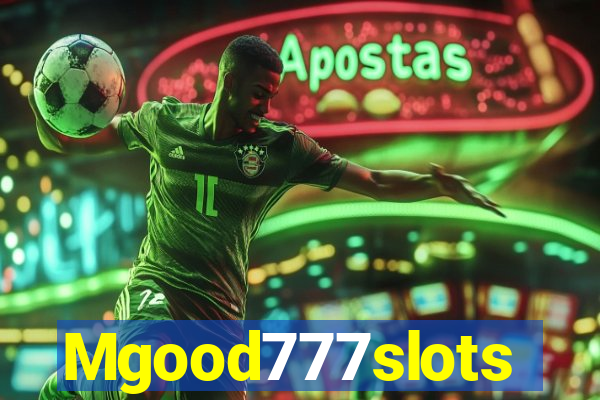 Mgood777slots