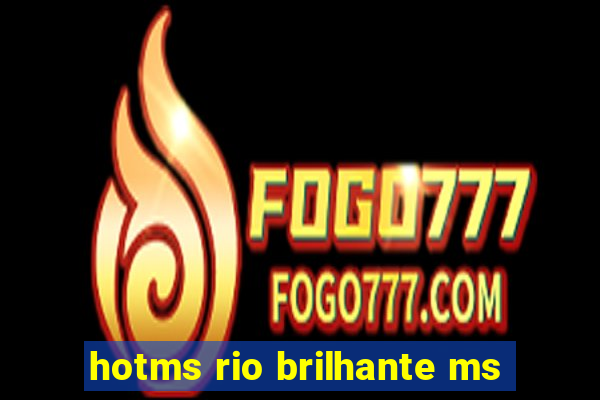 hotms rio brilhante ms