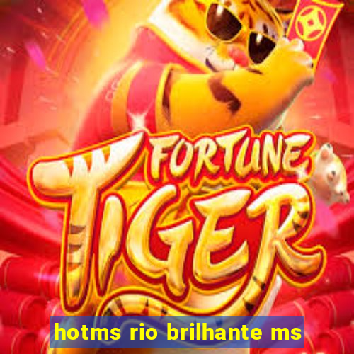 hotms rio brilhante ms