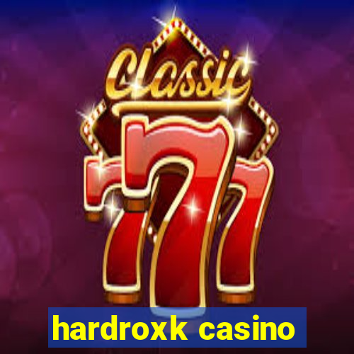 hardroxk casino