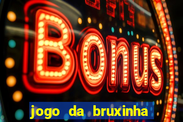 jogo da bruxinha ganhar dinheiro