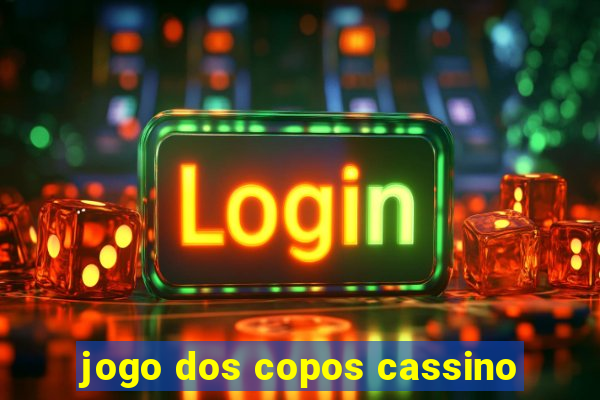 jogo dos copos cassino