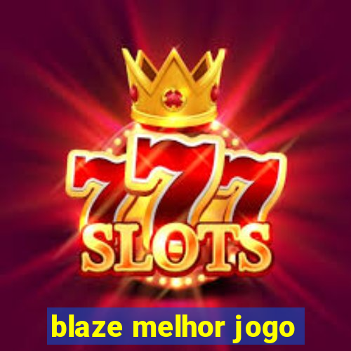 blaze melhor jogo