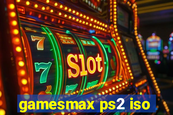 gamesmax ps2 iso