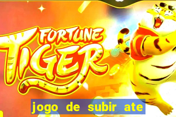 jogo de subir ate o ceu