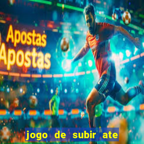 jogo de subir ate o ceu