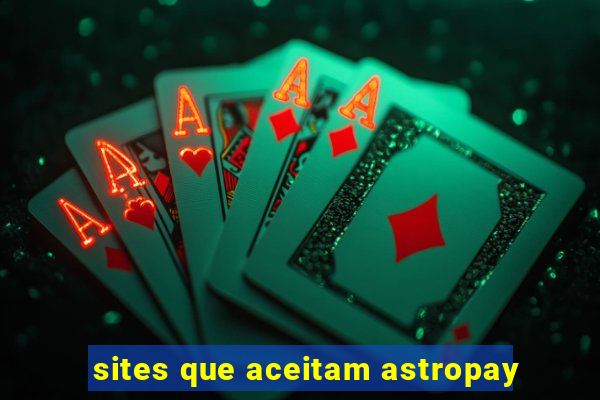 sites que aceitam astropay