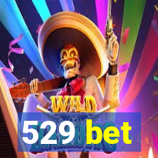 529 bet