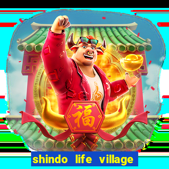 shindo life village blaze private server codes