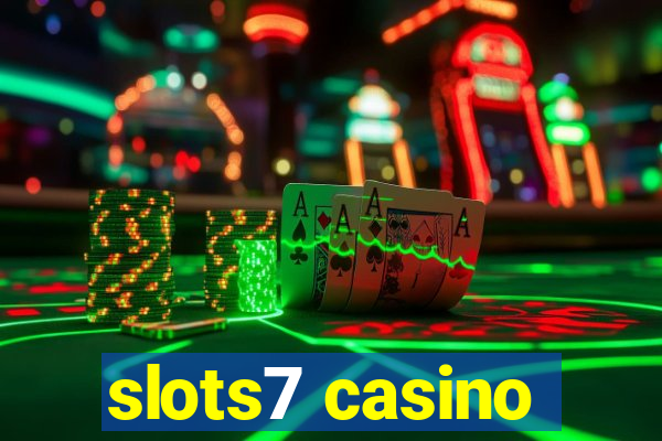 slots7 casino